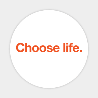 Choose life - Orange on White Magnet